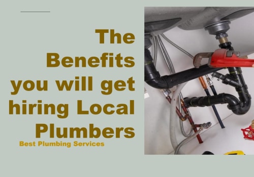The Benefits of Hiring a Local Plumber